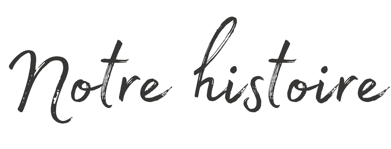 Notre histoire